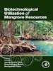 Télécharger le livre :  Biotechnological Utilization of Mangrove Resources