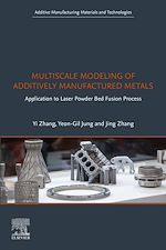 Télécharger le livre :  Multiscale Modeling of Additively Manufactured Metals