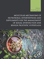Télécharger le livre :  Molecular Mechanisms of Nutritional Interventions and Supplements for the Management of Sexual Dysfunction and Benign Prostatic Hyperplasia