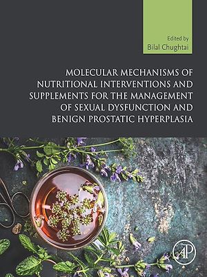 Téléchargez le livre :  Molecular Mechanisms of Nutritional Interventions and Supplements for the Management of Sexual Dysfunction and Benign Prostatic Hyperplasia