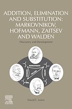 Télécharger le livre :  Addition, Elimination and Substitution: Markovnikov, Hofmann, Zaitsev and Walden
