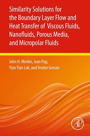 Téléchargez le livre :  Similarity Solutions for the Boundary Layer Flow and Heat Transfer of Viscous Fluids, Nanofluids, Porous Media, and Micropolar Fluids