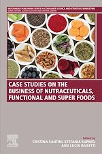 Télécharger le livre :  Case Studies on the Business of Nutraceuticals, Functional and Super Foods