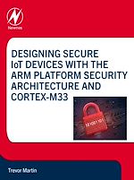 Télécharger le livre :  Designing Secure IoT Devices with the Arm Platform Security Architecture and Cortex-M33
