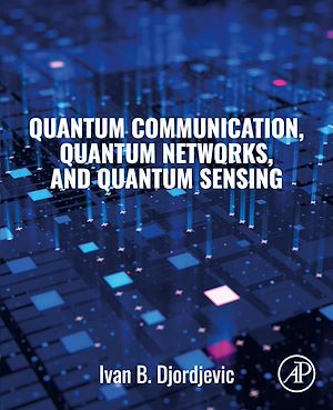 Téléchargez le livre :  Quantum Communication, Quantum Networks, and Quantum Sensing