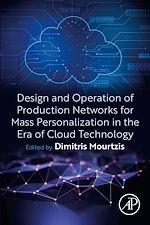 Télécharger le livre :  Design and Operation of Production Networks for Mass Personalization in the Era of Cloud Technology