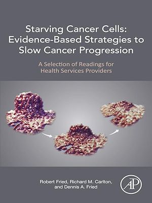 Téléchargez le livre :  Starving Cancer Cells: Evidence-Based Strategies to Slow Cancer Progression