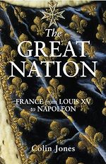 Télécharger le livre :  The Great Nation: France from Louis XV to Napoleon