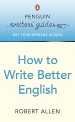 Télécharger le livre :  Penguin Writers' Guides: How to Write Better English