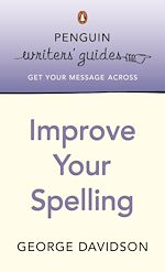 Télécharger le livre :  Penguin Writers' Guides: Improve Your Spelling