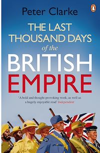 Téléchargez le livre :  The Last Thousand Days of the British Empire