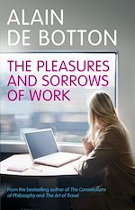 Télécharger le livre :  The Pleasures and Sorrows of Work