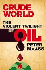 Télécharger le livre :  Crude World: The Violent Twilight of Oil
