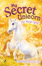 Download this eBook My Secret Unicorn: The Magic Spell
