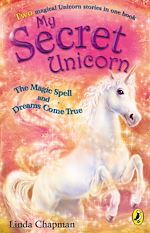 Download this eBook My Secret Unicorn: The Magic Spell and Dreams Come True