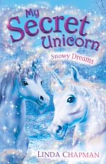 Download this eBook My Secret Unicorn: Snowy Dreams