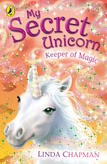 Download this eBook My Secret Unicorn: Keeper of Magic