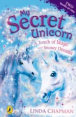 Download this eBook My Secret Unicorn: A Touch of Magic and Snowy Dreams