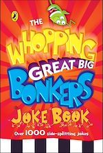Download this eBook The Whopping Great Big Bonkers Joke Book