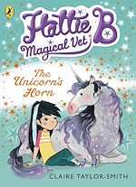 Download this eBook Hattie B, Magical Vet: The Unicorn's Horn (Book 2)
