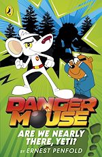 Download this eBook Danger Mouse: Are We Nearly There, Yeti?