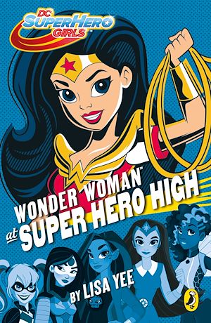 Download the eBook: DC Super Hero Girls: Wonder Woman at Super Hero High