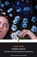 Télécharger le livre :  So Bright and Delicate: Love Letters and Poems of John Keats to Fanny Brawne