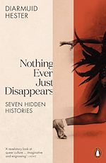 Download this eBook Nothing Ever Just Disappears