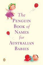 Download this eBook The Penguin Book of Names for Australian Babies