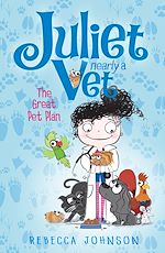 Download this eBook The Great Pet Plan: Juliet, Nearly a Vet (Book 1)