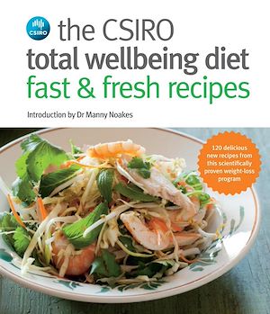 Download the eBook: Csiro Total Wellbeing Diet Fast & Fresh Recipes
