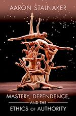 Télécharger le livre :  Mastery, Dependence, and the Ethics of Authority