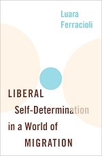 Télécharger le livre :  Liberal Self-Determination in a World of Migration