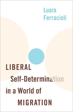 Téléchargez le livre :  Liberal Self-Determination in a World of Migration