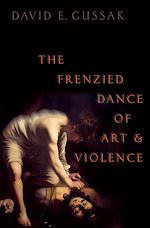 Télécharger le livre :  The Frenzied Dance of Art and Violence