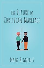 Télécharger le livre :  The Future of Christian Marriage