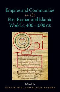 Téléchargez le livre :  Empires and Communities in the Post-Roman and Islamic World, C. 400-1000 CE