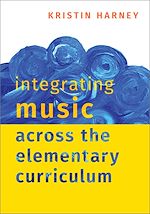 Télécharger le livre :  Integrating Music Across the Elementary Curriculum