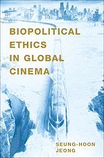 Télécharger le livre :  Biopolitical Ethics in Global Cinema
