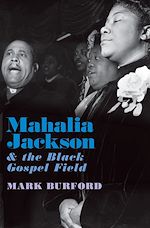 Télécharger le livre :  Mahalia Jackson and the Black Gospel Field