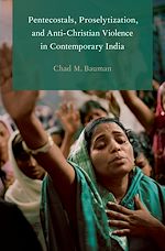 Télécharger le livre :  Pentecostals, Proselytization, and Anti-Christian Violence in Contemporary India