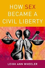 Télécharger le livre :  How Sex Became a Civil Liberty