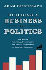 Télécharger le livre :  Building a Business of Politics