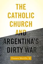 Télécharger le livre :  The Catholic Church and Argentina's Dirty War