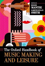 Télécharger le livre :  The Oxford Handbook of Music Making and Leisure
