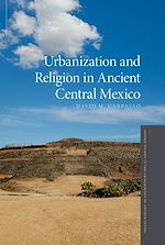 Télécharger le livre :  Urbanization and Religion in Ancient Central Mexico