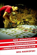 Télécharger le livre :  New Monasticism and the Transformation of American Evangelicalism