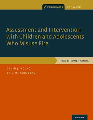 Téléchargez le livre :  Assessment and Intervention with Children and Adolescents Who Misuse Fire