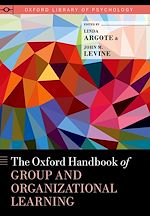 Télécharger le livre :  The Oxford Handbook of Group and Organizational Learning