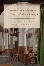 Télécharger le livre :  Cultures of Calvinism in Early Modern Europe